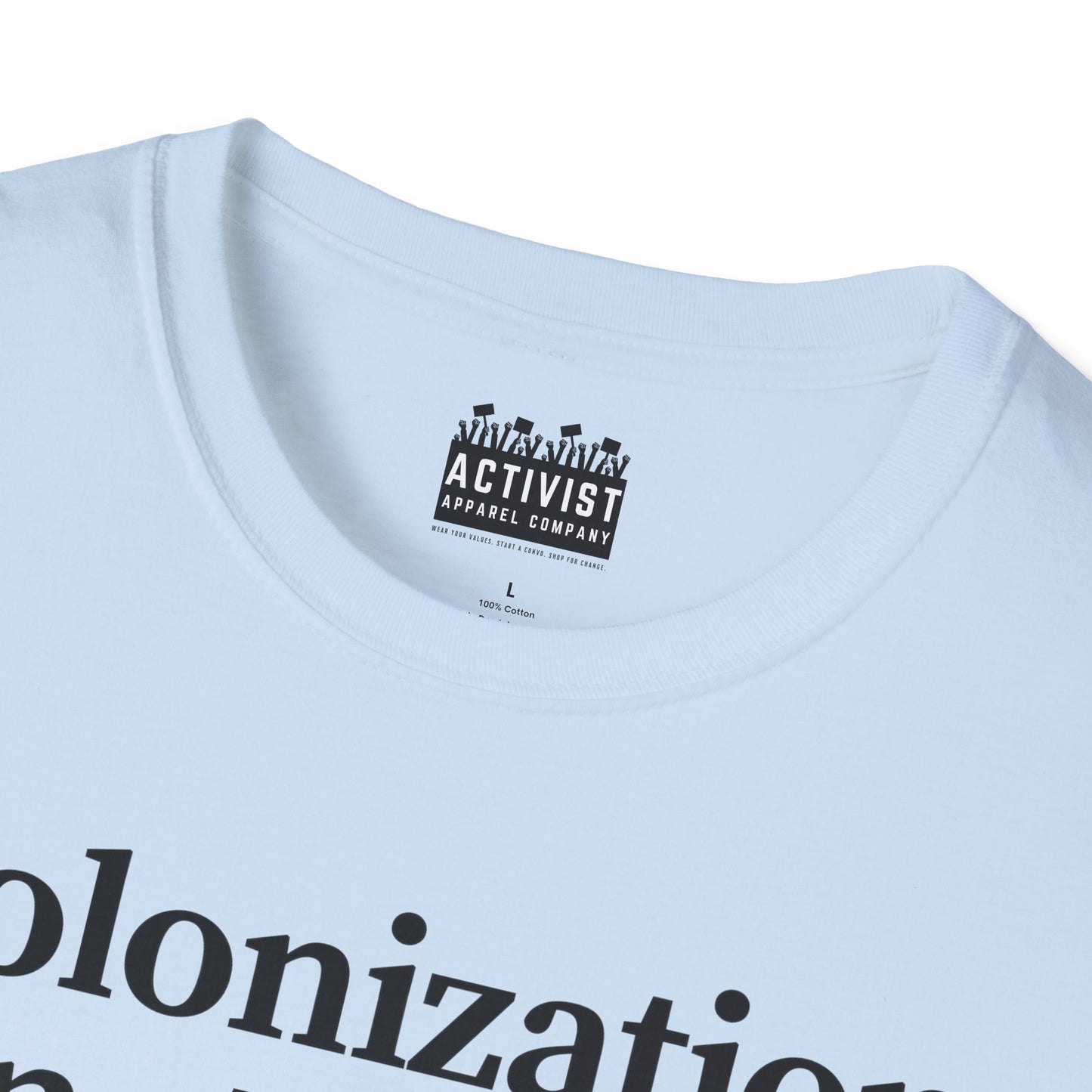 Immigrant Justice: Colonization is Not History Tee, Unisex T-Shirt, Advocacy Shirt, Statement Tee, Social Awareness Apparel, Thought-Provoking Gift