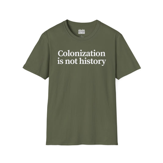 Immigrant Justice: Colonization is Not History Tee, Unisex T-Shirt, Advocacy Shirt, Statement Tee, Social Awareness Apparel, Thought-Provoking Gift